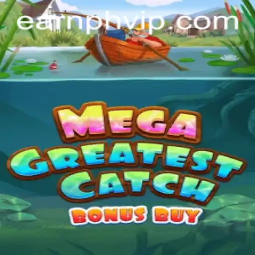 MegaGreatestCatchBonusBuy: Exploring the Game and Its Connection with Earnph VIP