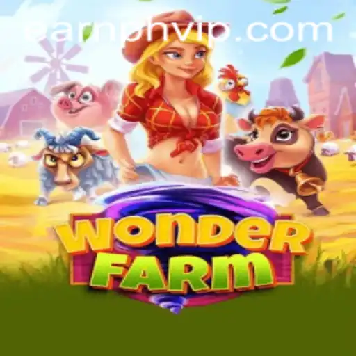 Explore the Thrilling World of WonderFarm: A New Era in Gaming with EarnPh VIP